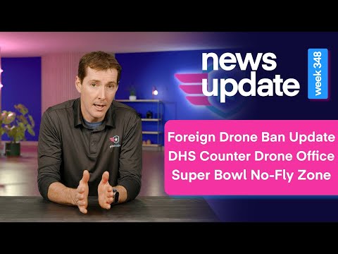 Drone News: Foreign Drone Ban Updates, DHS Creates Counter Drone Office, Super Bowl LX No-Fly Zone Drone News: Foreign Drone Ban Updates, DHS Creates Counter Drone Office, Super Bowl LX No-Fly Zone | ADrones | 2