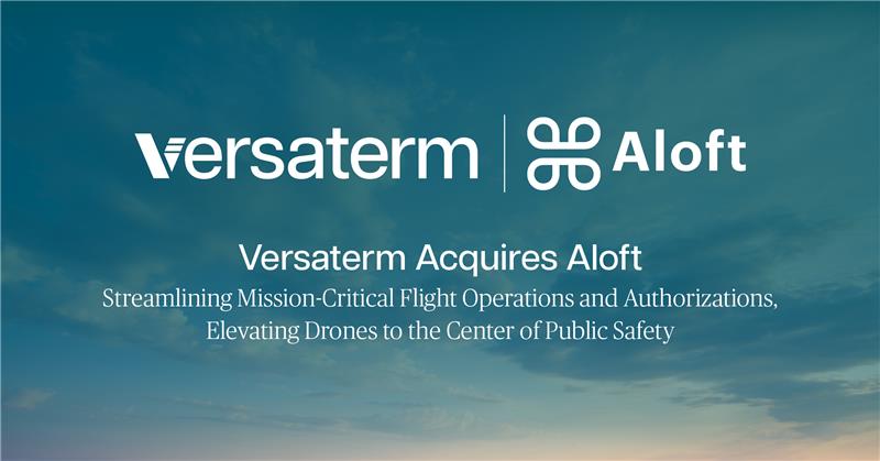 Versaterm Acquires Aloft to Expand Drone Capabilities for Public Safety Versaterm Acquires Aloft to Expand Drone Capabilities for Public Safety | ADrones | 1